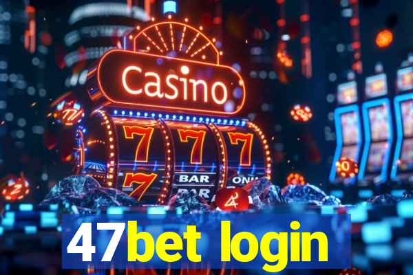 47bet login